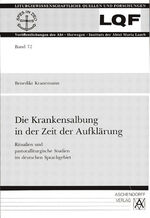 ISBN 9783402038581: Die Krankensalbung in der Zeit der Aufklärung – Ritualien und pastoralliturgische Studien im deutschen Sprachgebiet