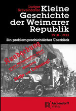 Kleine Geschichte der Weimarer Republik 1918-1933 – Ein problemgeschichtlicher Überblick