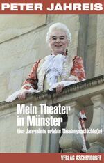 ISBN 9783402127384: Mein Theater in Münster - Vier Jahrzehnte erlebte Theatergeschichte(n)