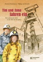 ISBN 9783402128282: Tim und Anna fahren ein – Eine spannende Reise in die Welt des Bergbaus.