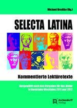 Selecta Latina - Kommentierte Lektüretexte. Ausgewählt nach den Vorgaben für das Abitur in NRW 2011 und 2012