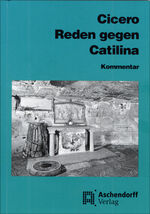 ISBN 9783402134450: Cicero: Reden gegen Catilina: Vollständige Ausgabe - Kommentar (Aschendorffs Sammlung lateinischer und griechischer Klassiker: Lateinische Texte und Kommentare)