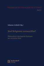 Sind Religionen austauschbar? - Philosophisch-theologische Positionen aus christlicher Sicht