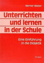 Werner Wiater: UNTERRICHTEN UND LERNEN I Werner Wiater: UNTERRICHTEN UND LERNEN I