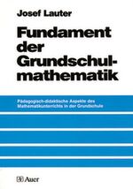 Fundament der Grundschulmathematik - pädagogisch-didaktische Aspekte des Mathematikunterrichts in der Grundschule