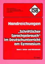 ISBN 9783403025399: Handreichungen "Schriftlicher Sprachgebrauch" im Deutschunterricht am Gymnasium / Schriftlicher Sprachgebrauch im Deutschunterricht am Gymnasium - Handreichung für die Unter- und Mittelstufe am Gymnasium (5. bis 10. Klasse)