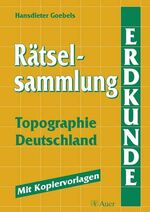 Rätselsammlung Erdkunde - Topographie Deutschland ; mit Kopiervorlagen