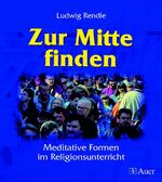 ISBN 9783403031949: Zur Mitte finden - Meditative Formen im Religionsunterricht (5. bis 10. Klasse)