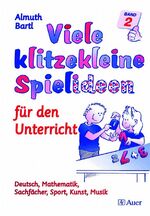 ISBN 9783403032496: Viele klitzekleine Spielideen für den Unterricht - Deutsch, Mathematik, Sachfächer, Sport, Kunst, Musik (1. bis 4. Klasse)