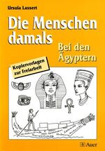 ISBN 9783403035824: Die Menschen damals: Ägypter - Kopiervorlagen zur Freiarbeit (3. bis 6. Klasse)