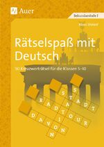 Rätselspaß mit Deutsch – 50 Kreuzworträtsel (5. bis 10. Klasse)