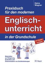 ISBN 9783403044628: Praxisbuch für den modernen Englischunterricht in der Grundschule – Materialien zur Steigerung, Evaluation und Dokumentation von Leistungen, in der Grundschule (1. bis 4. Klasse)