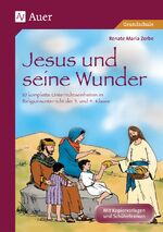 Jesus und seine Wunder - 10 komplette Unterrichtseinheiten im Religionsunterricht der 3. und 4. Klasse