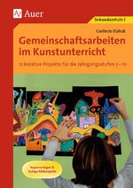 ISBN 9783403062158: Gemeinschaftsarbeiten im Kunstunterricht – 12 kreative Projekte für die Jahrgangsstufen 5-10, Kopiervorlagen & farbige Bildbeispiele (5. bis 10. Klasse)