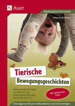 ISBN 9783403062363: Tierische Bewegungsgeschichten – Motivierende Übungen zur Motorik und Körperwahrnehmung für Kinder von 3 - 6 (1. Klasse/Vorschule)