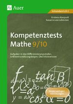 Kompetenztests Mathe 9/10 - Aufgaben in drei Differenzierungsstufen, Selbsteinschätzungsbögen, Überblickswissen