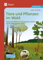 Tiere und Pflanzen im Wald - Basisinformationen und Aufgabenblätter für drinnen und draußen (3. und 4. Klasse)