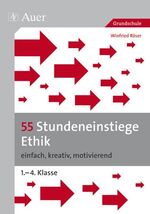 ISBN 9783403067047: 55 Stundeneinstiege Ethik – einfach, kreativ, motivierend (1. bis 4. Klasse)