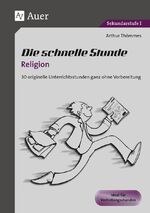 ISBN 9783403071235: Die schnelle Stunde Religion – 30 originelle Unterrichtsstunden ganz ohne Vorbereitung (5. bis 10. Klasse)