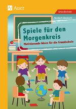 ISBN 9783403072034: Spiele für den Morgenkreis – Motivierende Ideen für die Grundschule (1. bis 4. Klasse)