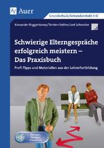 ISBN 9783403072249: Schwierige Elterngespräche erfolgreich meistern – Das Praxisbuch - Profi-Tipps und Materialien aus der Lehrerfortbildung (Alle Klassenstufen)