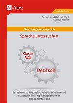 ISBN 9783403072713: Kompetenzerwerb Sprache untersuchen 3/4 – Praxisband zu Methoden, Arbeitstechniken und Stra tegien im kompetenzorientierten Deutschunterricht (3. und 4. Klasse)