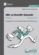 ISBN 9783403072966: Die schnelle Stunde Musik Klasse 3-4 – 33 originelle Unterrichtsstunden ganz ohne Vorbereitung