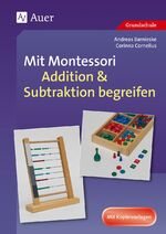 ISBN 9783403075707: Mit Montessori Addition & Subtraktion begreifen