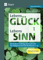 ISBN 9783403079385: LebensGLÜCK und LebensSINN – Methodisch vielfältige Materialien für den Religionsunterricht der Klassen 7-10