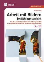 ISBN 9783403079644: Arbeit mit Bildern im Ethikunterricht 5-10 – Kreative, kompetenzorientierte und auf jedes Bild anwendbare Methoden mit passenden Kopiervorlagen (5. bis 10. Klasse)