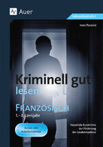 ISBN 9783403079682: Kriminell gut lesen Französisch 1.-3. Lernjahr – Fesselnde Kurzkrimis zur Förderung der Lesekompetenz (5. bis 10. Klasse)