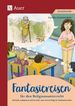 ISBN 9783403083771: Fantasiereisen für den Religionsunterricht 1-4 – Einfach, entspannt und kreativ zum Lernerfolg im Fachunterricht (1. bis 4. Klasse)