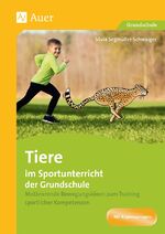 ISBN 9783403083801: Tiere im Sportunterricht der Grundschule – Motivierende Bewegungsideen zum Training sportlicher Kompetenzen (1. bis 4. Klasse)
