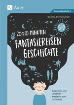 ISBN 9783403083856: 20 x 10 Minuten Fantasiereisen Geschichte 5-7 - Eintauchen und verstehen - entspannt zum Lernerfolg (5. bis 7. Klasse)