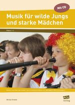 ISBN 9783403102229: Musik für wilde Jungs und starke Mädchen - Einfach machbar: handfeste Instrumentenwerkstätten und aufregende Musizierprojekte (1. bis 4. Klasse)