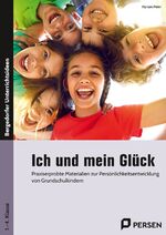 ISBN 9783403209324: Ich und mein Glück - Praxiserprobte Materialien zur Persönlichkeitsentw icklung von Grundschulkindern (1. bis 4. Klasse)