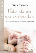 ISBN 9783404000432: Mehr als wir uns erträumten - Wie wir um unsere Familie kämpften