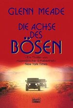 Glenn Meade: Die Achse des Bösen