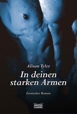 Alison Tyler: In deinen starken Armen