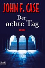 Case, John F.: Der achte Tag