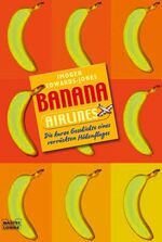 ISBN 9783404157235: Banana Airlines – Die kurze Geschichte eines verrückten Höhenflugs