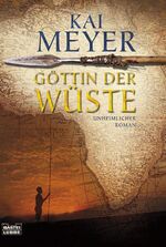 Kai Meyer: Göttin der Wüste: Unheimliche Kai Meyer: Göttin der Wüste: Unheimliche