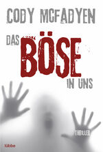 ISBN 9783404164219: Das Böse in uns : Thriller. Cody Mcfadyen. Aus dem Engl. von Axel Merz / Bastei-Lübbe-Taschenbuch ; Bd. 16421 : Allgemeine Reihe