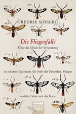 ISBN 9783404164622: Die Fliegenfalle - über das Glück der Versenkung in seltsame Passionen, die Seele des Sammlers, Fliegen und das Leben mit der Natur