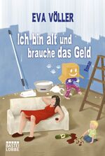 ISBN 9783404168217: Ich bin alt und brauche das Geld