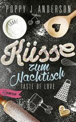 ISBN 9783404174690: Taste of Love - Küsse zum Nachtisch: Broschiert von Poppy J. Anderson