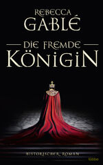 ISBN 9783404177028: Die fremde Königin – Historischer Roman