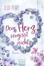 Dein Herz vergisst nicht: Roman Taschenb Dein Herz vergisst nicht: Roman Taschenb
