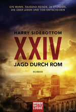 ISBN 9783404178636: Jagd durch Rom - XXIV: Ein Mann. Tausend Feinde. 24 Stunden, die über Leben und Tod entscheiden. Roman