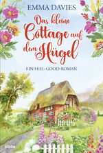 ISBN 9783404180158: Das kleine Cottage auf dem Hügel - Ein bezaubernder Feel-Good-Roman